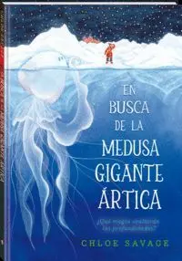 EN BUSCA DE LA MEDUSA GIGANTE ÁRTICA EN BUSCA DE LA MEDUSA GIGANTE ÁRTICA