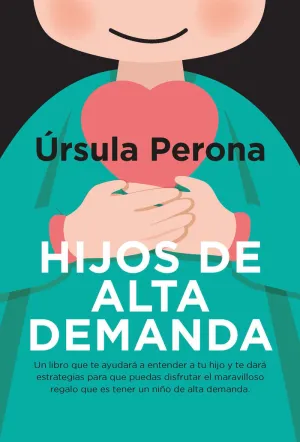 HIJOS DE ALTA DEMANDA. MANUAL PARA PADRES HIJOS DE ALTA DEMANDA. MANUAL PARA PADRES