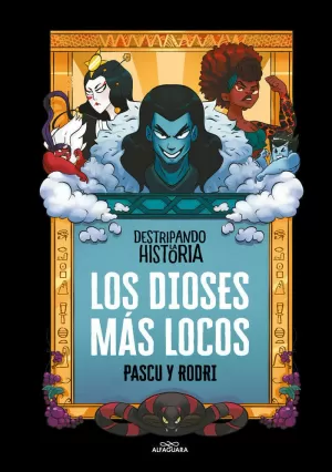 DESTRIPANDO LA HISTORIA - LOS DIOSES MÁS LOCOS