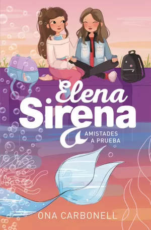 ELENA SIRENA 2 - AMISTADES A PRUEBA ELENA SIRENA 2 - AMISTADES A PRUEBA