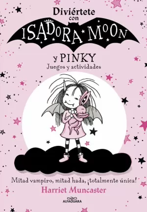 ISADORA MOON - DIVIÉRTETE CON ISADORA Y PINKY. JUEGOS Y ACTIVIDADES