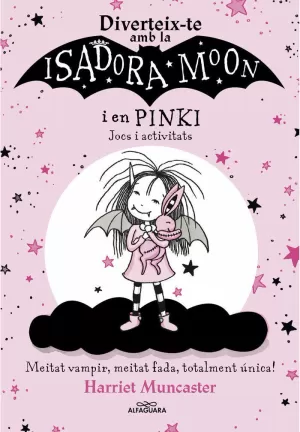 LA ISADORA MOON - DIVERTEIX-TE AMB LA ISADORA I EN PINKI. JOCS I ACTIVITATS