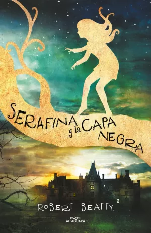 SERAFINA Y LA CAPA NEGRA (SERAFINA 1)