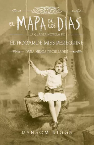 EL MAPA DE LOS DÍAS (EL HOGAR DE MISS PEREGRINE PARA NIÑOS PECULIARES 4)