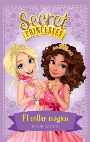 SECRET PRINCESSES 1. EL COLLAR MÁGICO