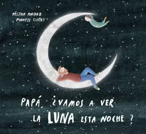 PAPÁ, ¿VAMOS A VER LA LUNA ESTA NOCHE?