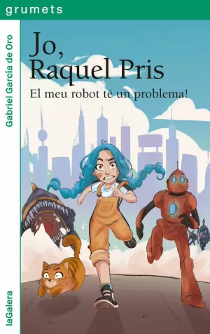 JO, RAQUEL PRIS 1. EL MEU ROBOT TÉ UN PROBLEMA!