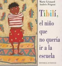 TIBILI, EL NIÑO QUE NO QUERIA IR A LA ESCUELA