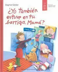 ¿YO TAMBIÉN ESTUVE EN TU BARRIGA, MAMÁ?