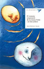 EL ROMANÇ SORPRENENT DE LA LLUNA FREDA I EL SOL ARDENT