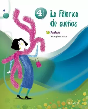 ANTOLOGÍA DE TEXTOS 4º PRIMARIA (LA FÁBRICA DE LOS SUEÑOS)