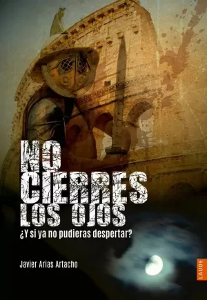 NO CIERRES LOS OJOS : ¿Y SI YA NO PUDIERAS DESPERTAR?