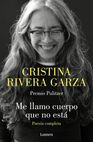 ME LLAMO CUERPO QUE NO ESTÁ. POESÍA COMPLETA