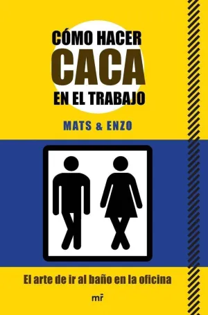 CÓMO HACER CACA EN EL TRABAJO CÓMO HACER CACA EN EL TRABAJO