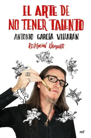 EL ARTE DE NO TENER TALENTO. REVOLUCIÓN HAMPARTE EL ARTE DE NO TENER TALENTO. REVOLUCIÓN HAMPARTE