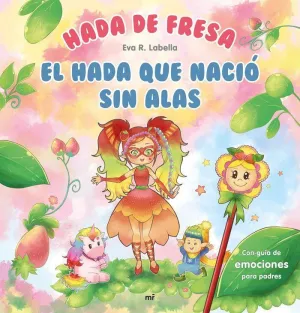 HADA DE FRESA. EL HADA QUE NACIÓ SIN ALAS HADA DE FRESA. EL HADA QUE NACIÓ SIN ALAS