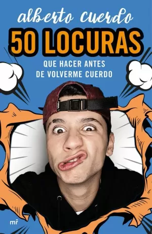 50 LOCURAS QUE HACER ANTES DE VOLVERME CUERDO 50 LOCURAS QUE HACER ANTES DE VOLVERME CUERDO