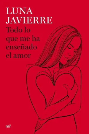 TODO LO QUE ME HA ENSEÑADO EL AMOR TODO LO QUE ME HA ENSEÑADO EL AMOR