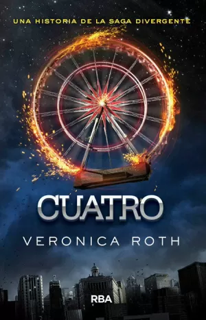 DIVERGENTE - CUATRO. UN LIBRO DE LA SAGA DIVERGENTE DIVERGENTE - CUATRO. UN LIBRO DE LA SAGA DIVERGENTE