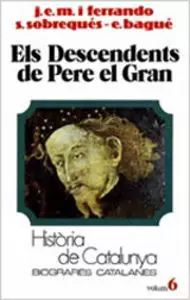 ELS DESCENDENTS DE PERE EL GRAN (TOM VI)