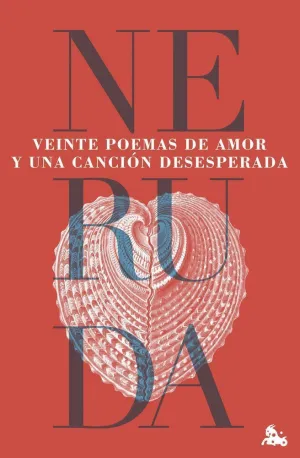 VEINTE POEMAS DE AMOR Y UNA CANCIÓN DESESPERADA