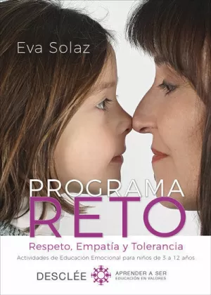 PROGRAMA RETO. RESPETO, EMPATÍA Y TOLERANCIA. ACTIVIDADES DE EDUCACIÓN EMOCIONAL PARA NIÑOS DE 3 A 12 AÑOS.