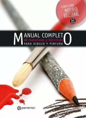 MANUAL COMPLETO DE MATERIALES Y TÉCNICAS DE PINTURA Y DIBUJO MANUAL COMPLETO DE MATERIALES Y TÉCNICAS DE PINTURA Y DIBUJO