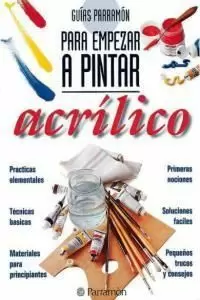 GUÍAS PARRAMÓN PARA EMPEZAR A PINTAR ACRÍLICO