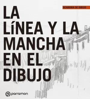 LA LÍNEA Y LA MANCHA EN EL DIBUJO LA LÍNEA Y LA MANCHA EN EL DIBUJO