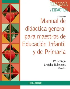 MANUAL DE DIDÁCTICA GENERAL PARA MAESTROS DE EDUCACIÓN INFANTIL Y DE PRIMARIA MANUAL DE DIDÁCTICA GENERAL PARA MAESTROS DE EDUCACIÓN INFANTIL Y DE PRIMARIA