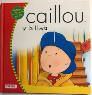 CAILLOU Y LA LLUVIA CAILLOU Y LA LLUVIA