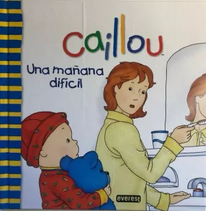 CAILLOU. UNA MAÑANA DIFÍCIL