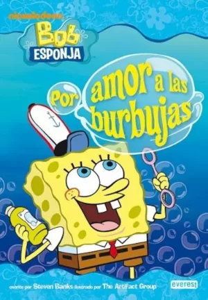 BOB ESPONJA. POR AMOR A LAS BURBUJAS BOB ESPONJA. POR AMOR A LAS BURBUJAS