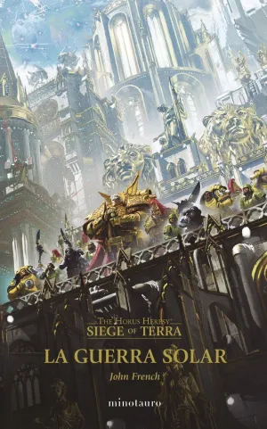 THE HORUS HERESY: SIEGE OF TERRA Nº 01 LA GUERRA SOLAR THE HORUS HERESY: SIEGE OF TERRA Nº 01 LA GUERRA SOLAR