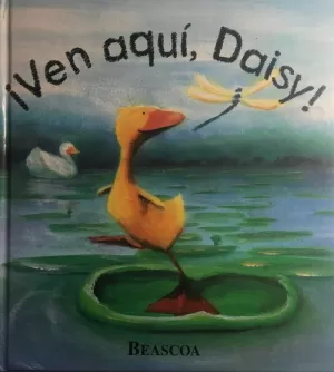 VEN AQUI, DAISY!