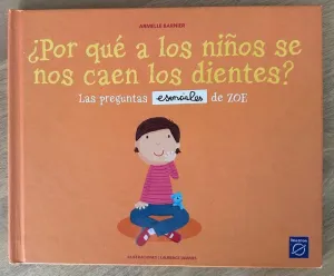 ¿POR QUE A LOS NIÑOS SE NOS CAEN LOS DIENTES?: PREGUNTAS ESENCIAL ES DE ZOE