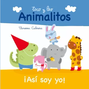 ¡ASÍ SOY YO! (TOCO Y LEO. ANIMALITOS) ¡ASÍ SOY YO! (TOCO Y LEO. ANIMALITOS)