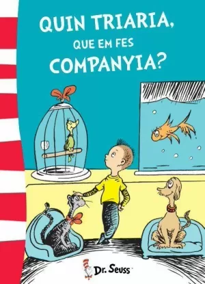 QUIN TRIARIA, QUE EM FES COMPANYIA? (DR. SEUSS)