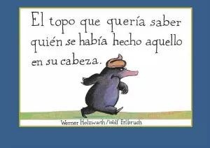 EL TOPO QUE QUERÍA SABER QUIÉN SE HABÍA HECHO AQUELLO EN SU CABEZA EL TOPO QUE QUERÍA SABER QUIÉN SE HABÍA HECHO AQUELLO EN SU CABEZA