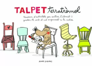 TALPET TERRATRÈMOL. QUADERN D'ACTIVITATS PER CENTRAR L'ATENCIÓ I QUEDAR-TE AMB EL CUL ENGANXAT A LA CADIRA