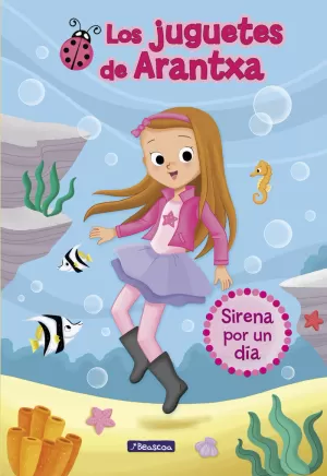 SIRENA POR UN DÍA (LOS JUGUETES DE ARANTXA)