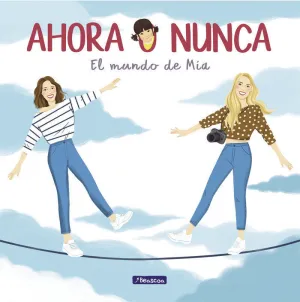 AHORA O NUNCA. EL MUNDO DE MÍA AHORA O NUNCA. EL MUNDO DE MÍA