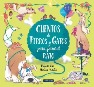 CUENTOS DE PERROS Y GATOS PARA PASAR EL RATO CUENTOS DE PERROS Y GATOS PARA PASAR EL RATO