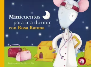 MINICUENTOS PARA IR A DORMIR CON ROSA RATONA (MINICUENTOS. LIBRO DE CARTÓN)