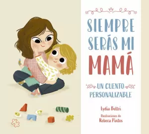 SIEMPRE SERÁS MI MAMÁ SIEMPRE SERÁS MI MAMÁ