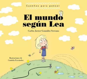 EL MUNDO SEGÚN LEA (CUENTOS PARA PENSAR)