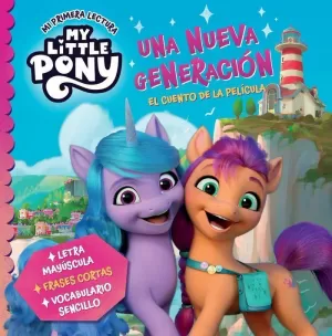 MY LITTLE PONY. MI PRIMERA LECTURA - UNA NUEVA GENERACIÓN (EL CUENTO DE LA PELÍCULA) MY LITTLE PONY. MI PRIMERA LECTURA - UNA NUEVA GENERACIÓN (EL CUENTO DE LA PELÍCULA)