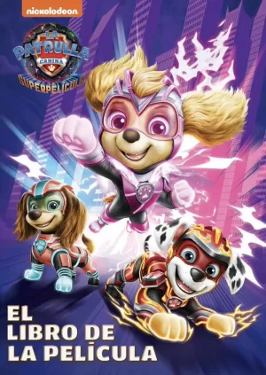 PAW PATROL  PATRULLA CANINA. EL LIBRO DE LA PELÍCULA - PATRULLA CANINA. LA SUPERPELÍCULA PAW PATROL  PATRULLA CANINA. EL LIBRO DE LA PELÍCULA - PATRULLA CANINA. LA SUPERPELÍCULA