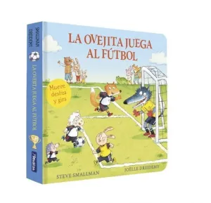 LA OVEJITA JUEGA AL FÚTBOL (LA OVEJITA QUE VINO A CENAR. LIBRO DE CARTÓN CON MECANISMOS)