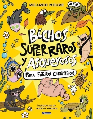 BICHOS SÚPER RAROS Y ASQUEROSOS ?PARA FUTUROS CIENTÍFICOS